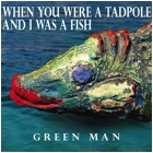 Purchase WHEN YOU WERE A TADPOLE AND I WAS A FISH (2014) - Green Man